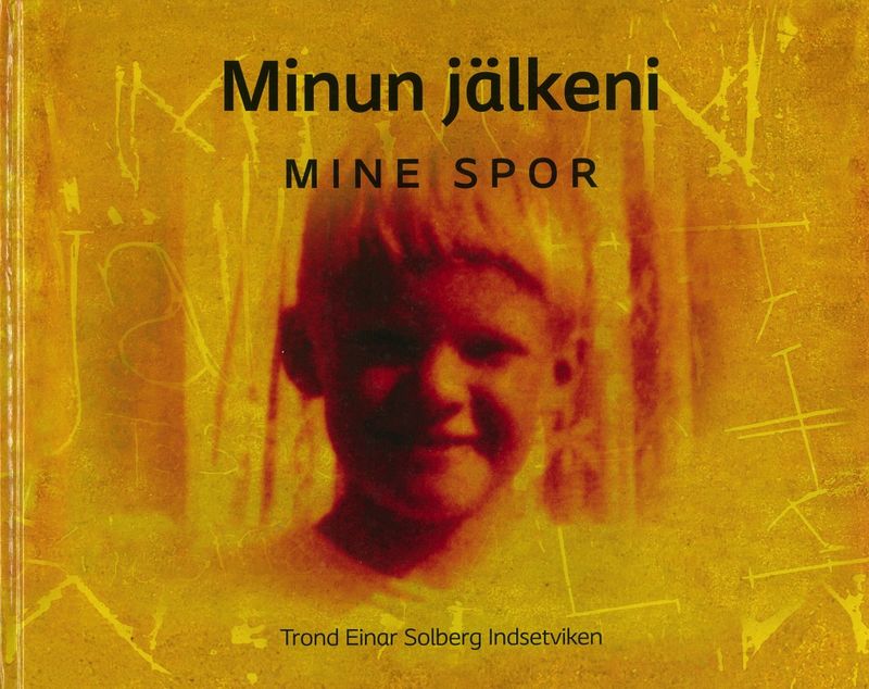 Trond Einar Solberg Indsetviken - Minun jälkeni/Mine spor