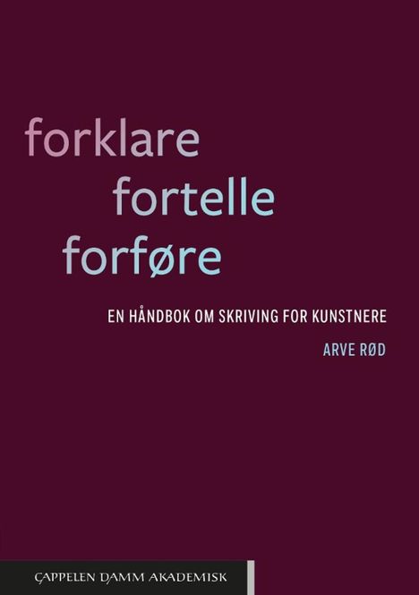 Hovedbilde Arve Rød - Forklare. Fortelle. Forføre. En ...